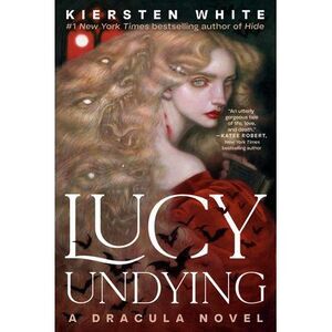 Lucy Undying: A Dracula Novel -- Kiersten White